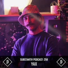SUBSTANTIV podcast 258 YAX