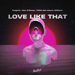 Badjack, Alex D'Rosso, TOON feat Dayce Williams - Love like that