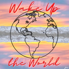 WAKE UP THE WORLD