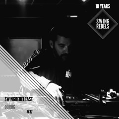 Swingrebelcast#37 - 10 Years of Swing Rebels (Mixed by DORHG)