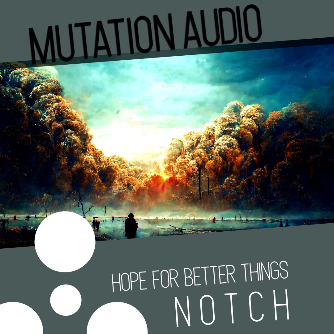 Stream MUTATION038 - Notch - Hope For Better Things by MUTATION AUDIO ...