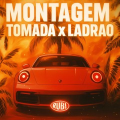 MONTAGEM TOMADA x MONTAGEM LADRAO - Mashup 8D