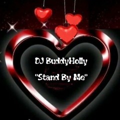 DJ BuddyHolly - 💖"Stand By Me"💖