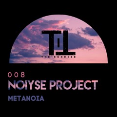 PREMIERE: NOIYSE PROJECT - Metanoia [Till The Sunrise]