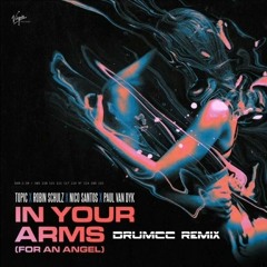Topic feat Robin Schulz, Nico Santos & Paul Van Dyk - In Your Arms (For An Angel) (Drumcc Remix)
