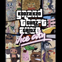 Vice City - Kooza K2o x Gunz x Gritz
