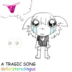 A TRAGIC SONG (DINGUS REMIX OF "IT'S BEEN SO LONG" BY THE LIVING TOMBSTONE)