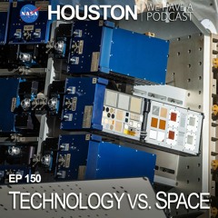 Houston We Have a Podcast: Technology vs. Space