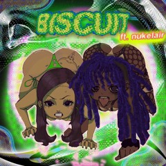 BISCUIT ft.NUKELAIR