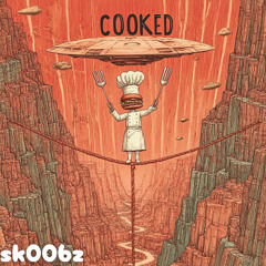 sk00bz - Cooked