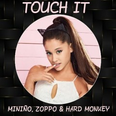 MINIÑO, ZOPPO & HARDMONKEY - TOUCH IT (MASTER)(Promo)