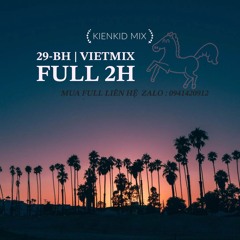 29-BH | VIETMIX FULL 2H | KIENKID MIX
