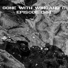Gone With WINDAND C - Episode 044