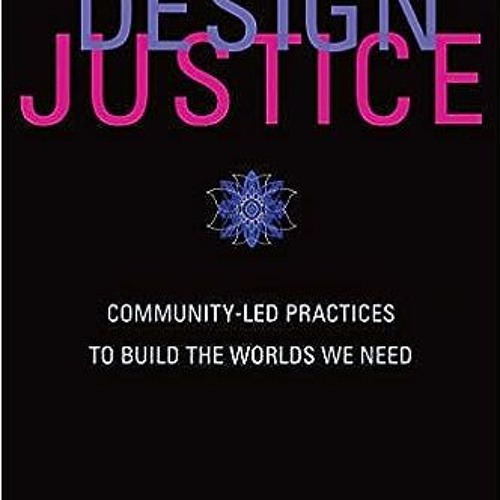 Stream Download ⚡️ (PDF) Design Justice CommunityLed Practices to