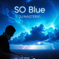 SO Blue - DJMasterX1 Remix