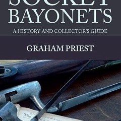 PDF Socket Bayonets: A History and Collector's Guide