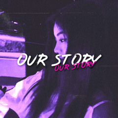Our Story ストーリー (OUT ON SPOTIFY!!)