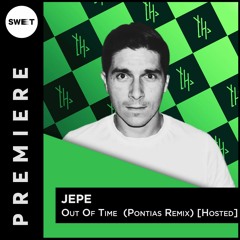 PREMIERE :  Jepe - Out Of Time  (Pontias Remix) [Hosted]