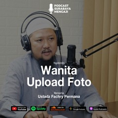 Podcast : Wanita Upload Foto - Ustadz Fachry Permana