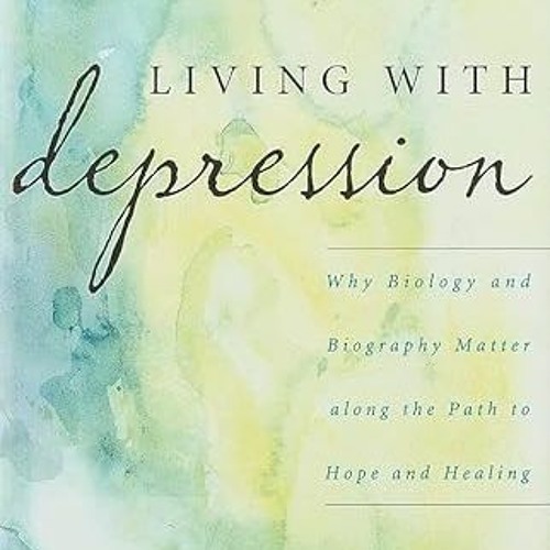 download PDF 📮 Living with Depression: Why Biology and Biography Matter along the Pa