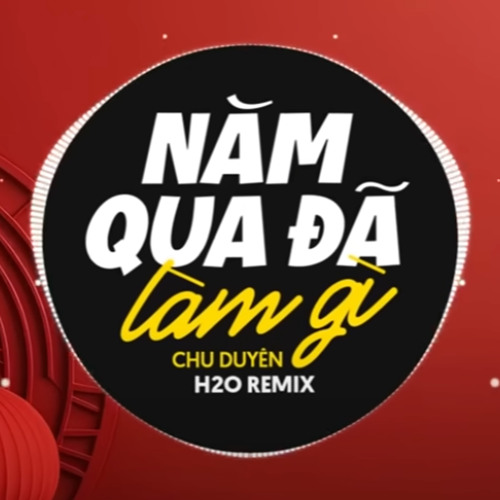 Stream Năm Qua Đã Làm Gì (EDM Remix) by H2O Remix | Listen online for ...