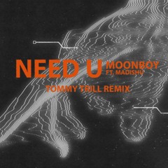 Moonboy - Need U Ft. Madishu (trill remix)