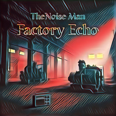 Factory Echo