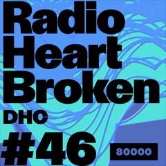 Radio Heart Broken - Episode 46 - DHC