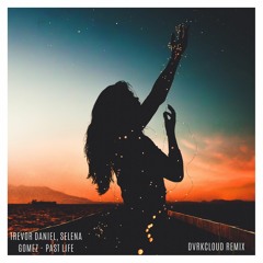 Trevor Daniel, Selena Gomez - Past Life (DVRKCLOUD Remix)