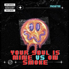 Your Soul Is Mine VS On Smoke