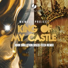 Wamdue Project - King Of My Castle (John Soulution Disco - Tech Remix) FREE DOWNLOAD