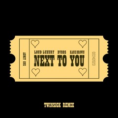 Next To You (TWINSICK Remix) [feat. DVBBS & Kane Brown]