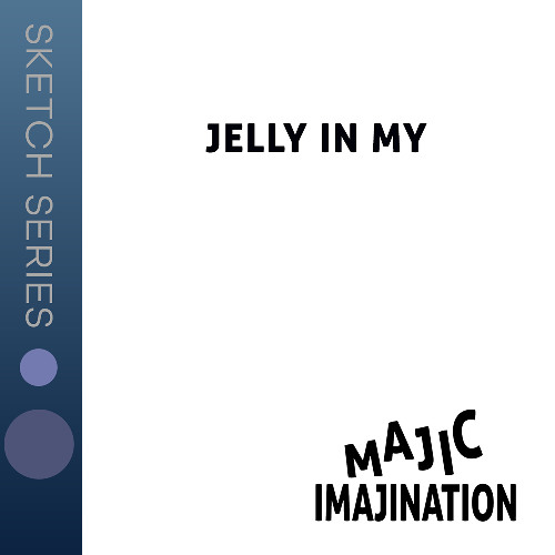Jelly In My - Sketch Series