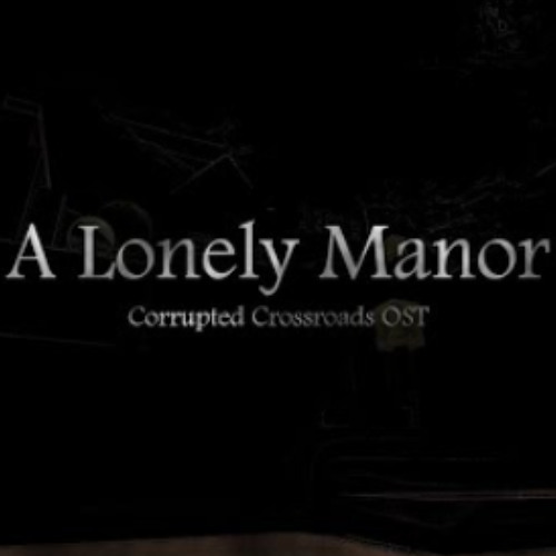 The Lonely Manor - Corrupted Crossroads OST