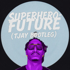 SUPERHERO - FUTURE (TJAY UKG BOOTLEG)