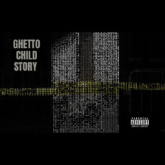 Ghetto Child Story
