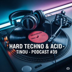 Podcast #39 : Tinou (Acid & old school vinyl) 🔗