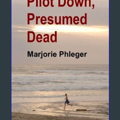 [READ] ❤ Pilot Down, Presumed Dead - Special Illustrated Edition Read online