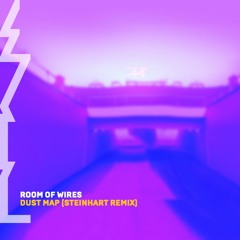 Room of Wires - Dust Map (Remix By Steinhart)