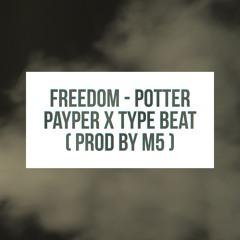 !* FREEDOM - POTTER PAYPER TYPE BEAT *! (Prod By M5)