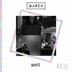 Mareh Mix - Episode #35: Bayetë