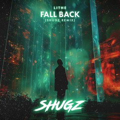 Lithe - Fall Back (Shugz Remix)