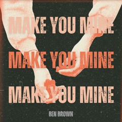 Make You Mine