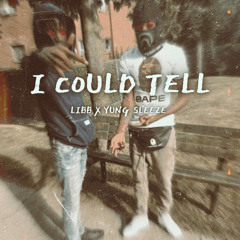 I Could Tell ft Yung Sleeze