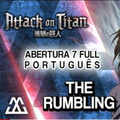 SHINGEKI NO KYOJIN Abertura 7 Completa em Português - The Rumbling