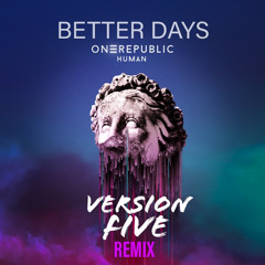 One Republic - Better Days ( Version Five Remix )