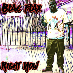 Blac Flax- Right Now