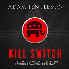 DOWNLOAD EPUB 📗 Kill Switch: The Rise of the Modern Senate and the Crippling of Amer