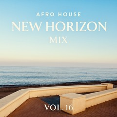Afro House New Horizon MIX VOL.16 (July 18, 2025)