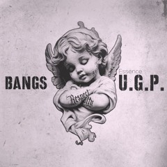 Essence U.G.P. - Bangs (UnMastered)
